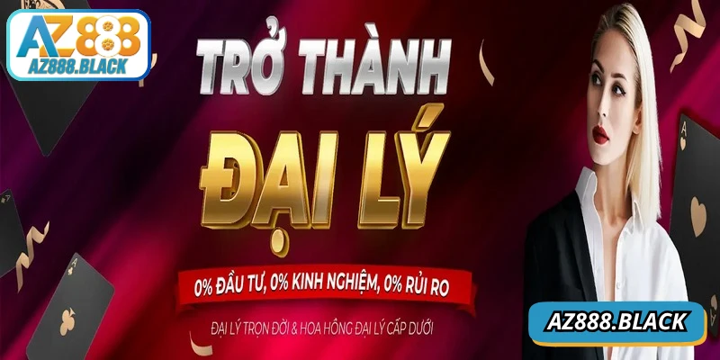 Đại lý AZ888 cung cấp một môi trường kinh doanh an toàn